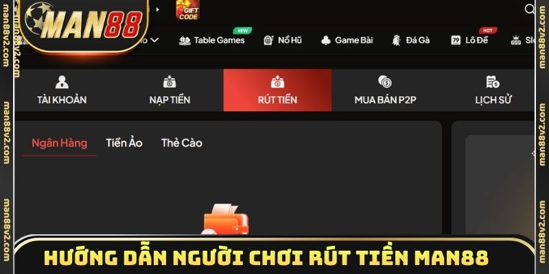Hướng dẫn người chơi rút tiền Man88 